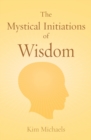 Image for The Mystical Initiations of Wisdom