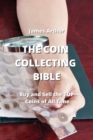 Image for The Coin Collecting Bible : Buy and Sell the TOP Coins of All Time