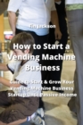 Image for How to Start a Vending Machine Business