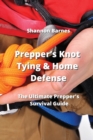 Image for Prepper&#39;s Knot Tying &amp; Home Defense