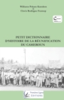 Image for Petit dictionnaire d&#39;histoire de la Reunification du Cameroun