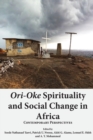 Image for Ori-Oke Spirituality and Social Change in Africa : Contemporary Perspectives