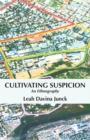 Image for Cultivating Suspicion : An Ethnography
