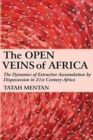 Image for The Open Veins of Africa : The Dynamics of Extractive Accumulation by Dispossession in 21st Century Africa