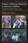 Image for Politics of Human Network in African Conflicts : Kamajor/the CDF in Sierra Leone