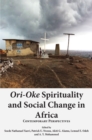 Image for Ori-Oke Spirituality And Social Change In Africa : Contemporary Perspectives