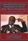 Image for From African Peer Review Mechanisms to African Queer Review Mechanisms? : Robert Gabriel Mugabe, Empire and the Decolonisation of African Orifices