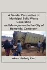 Image for A Gender Perspective of Municipal Solid Waste Generation and Management in the City of Bamenda, Cameroon