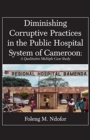Image for Diminishing Corruptive Practices in the Public Hospital System of Cameroon
