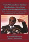 Image for From African Peer Review Mechanisms To African Queer Review Mechanisms? : Robert Gabriel Mugabe, Empire And The Decolonisation Of African Orifices