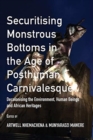 Image for Securitising Monstrous Bottoms in the Age of Posthuman Carnivalesque? : Decolonising the Environment, Human Beings and African Heritages