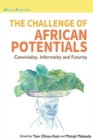 Image for The Challenge of African Potentials : Conviviality, Informality and Futurity