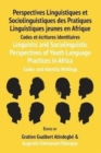 Image for Linguistic and Sociolinguistic Perspectives of Youth Language Practices in Africa : Codes and Identity Writings: Perspectives Linguistiques et Sociolinguistiques des Pratiques Linguistiques jeunes en 