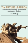 Image for The Future of Africa: Reform, Development, Progress or Progressive Decline