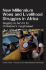 Image for New Millennium Woes and Livelihood Struggles in Africa: Begging to Survive by Zimbabwe&#39;s Marginalised