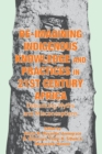 Image for Re-imagining Indigenous knowledge and practices in 21st century Africa  : debunking myths and misconceptions for conviviality and sustainability