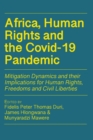 Image for Africa, Human Rights and the Covid-19 Pandemic : Mitigation Dynamics and their Implications for Human Rights, Freedoms and Civil Liberties
