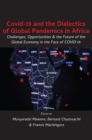 Image for Covid-19 and the Dialectics of Global Pandemics in Africa: Challenges, Opportunities and the Future of the Global Economy in the Face of COVID-19