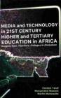 Image for Media and Technology in 21st Century Higher and Tertiary Education in Africa : Insights from Teachers&#39; Colleges in Zimbabwe