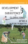 Image for Development and Subsistence in Globalising Africa: Beyond the Dichotomy