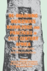 Image for Re-Imagining Indigenous Knowledge and Practices in 21st Century Africa: Debunking Myths and Misconceptions for Conviviality and Sustainability