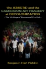 Image for Absurd and the Cameroonian Tragedy at Decolonization: The Writings of Emmanuel Fru Doh