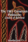 Image for The 1961 Cameroon Plebiscite