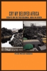 Image for Cry My Beloved Afric : Essays on the Postcolonial Aura in Africa
