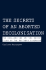 Image for Secrets of an Aborted Decolonisation: The Declassified British Secret Files On the Southern Cameroons