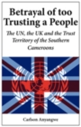 Image for Betrayal of Too Trusting a People. The UN, the UK and the Tr