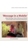 Image for Message in a Mobile. Mixed-messages, Tales of Missing and Mobile Communitie