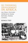 Image for Re-thinking Development in Africa. An Oral History Approach from Botoku, Rural Ghana