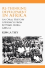 Image for Re-Thinking Development In Africa. An Oral History Approach From Botoku, Ru