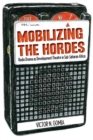 Image for Mobilizing the Hordes. Radio Drama as Development Theatre in Sub-Saharan Africa