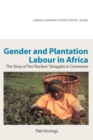 Image for Gender And Plantation Labour In Africa. The Story Of Tea Pluckers&#39; Struggle