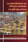 Image for La microfinance en Afrique centrale: Le defi des exclus