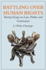 Image for Battling Over Human Rights : Twenty Essays On Law, Politics And Governance