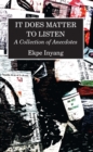 Image for It Does Matter To Listen : A Collection Of Anecdotes