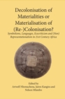 Image for Decolonisation Of Materialities Or Materialisation Of (Re-)Colonisation? : Symbolisms, Languages, Ecocriticism And (Non)Representationalism In 21st Ce