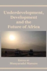 Image for Underdevelopment, Development and the Future of Africa