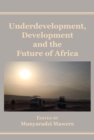 Image for Underdevelopment, Development and the Future of Africa