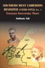 Image for Southern West Cameroon Revisited (1950-1972) Volume One. Unveiling Inescapable Traps