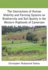 Image for The Interactions of Human Mobility and Farming Systems on Biodiversity and Soil Quality in the Western Highlands of Cameroon
