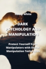 Image for Dark Psychology and Manipulation : Protect Yourself from Manipulators with Secret Manipulation Techniques