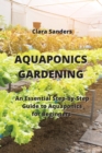 Image for Aquaponics Gardening : An Essential Step-by-Step Guide to Aquaponics for Beginners