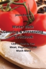 Image for Water Bath Canning &amp; Preserving Cookbook : Learn How to Can Meat, Vegetable and Much More