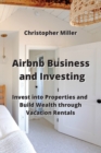 Image for Airbnb Business and Investing : Invest into Properties and Build Wealth through Vacation Rentals