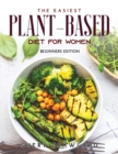 Image for The Easiest Plant-Based Diet for Women : Beginners Edition