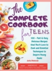 Image for The Complete Cookbook for Teens : 100 + Fast and Easy Delicious Recipes that You&#39;ll Love to Cook and Essential Techniques to Inspire Young Cooks