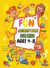Image for Fun Activity book for kids ages 4-8 : Fun Activities Workbook Game For Everyday Learning, Coloring, Dot to Dot, Puzzles, Mazes, Word Search and More!